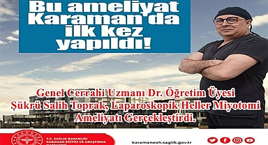 KARAMAN EĞİTİM VE ARAŞTIRMA HASTANESİ İLKLERE İMZA ATIYOR