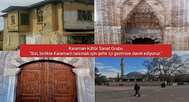Karaman kültür Sanat Grubu ''Sizi, birlikte Karaman'ı tanımak için şehir içi gezimize davet ediyoruz.''