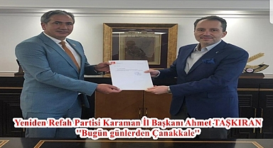 Yeniden Refah Partisi Karaman İl Başkanı Ahmet TAŞKIRAN, ''Bugün günlerden Çanakkale''