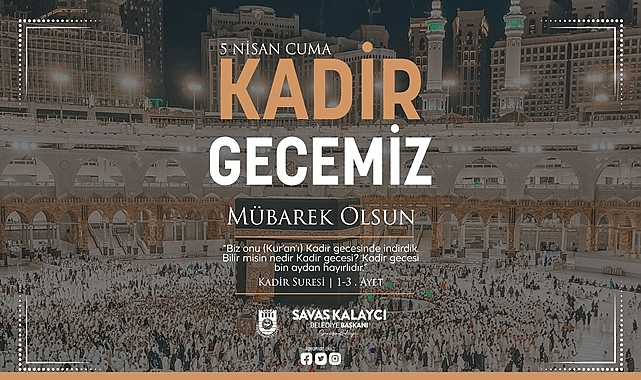 BELEDİYE BAŞKANI SAVAŞ KALAYCI’NIN KADİR GECESİ MESAJI