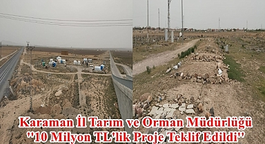 Karaman İl Tarım ve Orman Müdürlüğü ''10 Milyon TL'lik Proje Teklif Edildi''