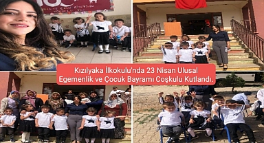 Kızılyaka İlkokulu'nda 23 Nisan Ulusal Egemenlik ve Çocuk Bayramı Coşkulu Kutlandı.