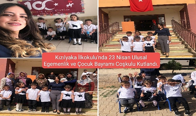 Kızılyaka İlkokulu'nda 23 Nisan Ulusal Egemenlik ve Çocuk Bayramı Coşkulu Kutlandı.