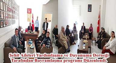 Şehit Aileleri Yardımlaşma ve Dayanışma Derneği Tarafından Bayramlaşma programı Düzenlendi.