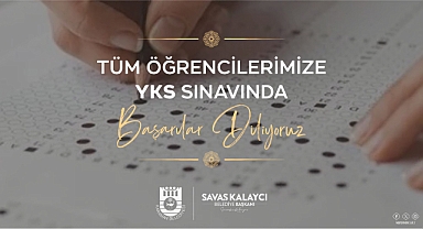BAŞKAN KALAYCI YKS'YE GİRECEK ÖĞRENCİLERE BAŞARILAR DİLEDİ
