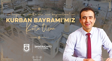 BELEDİYE BAŞKANI SAVAŞ KALAYCI’NIN KURBAN BAYRAMI MESAJI