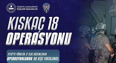KISKAÇ-18 Operasyonlarında 90 FETÖ Şüphelisi Yakalandı