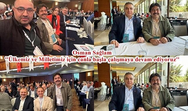 Osman Sağlam ''Ülkemiz ve Milletimiz için canla başla çalışmaya devam ediyoruz''