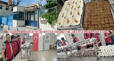 VAKIFLAR BÖLGE MÜDÜRLÜĞÜ MAHKÛMLARA TATLI İKRAMI YAPTI.