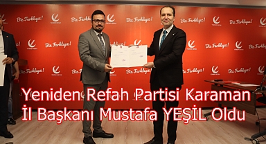 Yeniden Refah Partisi Karaman İl Başkanı Mustafa YEŞİL Oldu