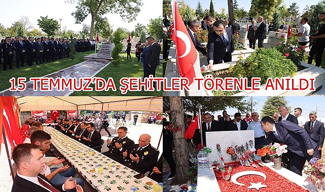 15 TEMMUZ’DA ŞEHİTLER TÖRENLE ANILDI