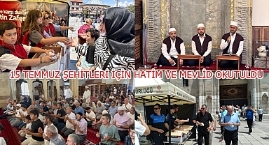 15 TEMMUZ ŞEHİTLERİ İÇİN HATİM VE MEVLİD OKUTULDU