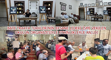 BATI TRAKYA TURKLERİNİN EFSANE LİDERİ İSMİ VERİLEN OKULUN ORGANİZESİYLE ETKİNLİKLERLE ANILDI