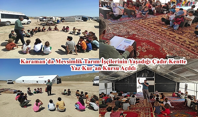 Karaman’da Mevsimlik Tarım İşçilerinin Yaşadığı Çadır Kentte Yaz Kur’an Kursu Açıldı