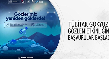 TÜBİTAK GÖKYÜZÜ GÖZLEM ETKİNLİĞİNE BAŞVURULAR BAŞLADI