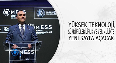 YÜKSEK TEKNOLOJİ, SÜRDÜRÜLEBİLİRLİK VE VERİMLİLİKTE YENİ SAYFA AÇACAK