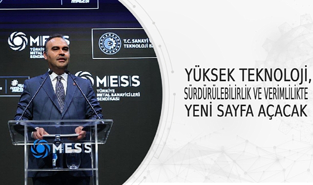 YÜKSEK TEKNOLOJİ, SÜRDÜRÜLEBİLİRLİK VE VERİMLİLİKTE YENİ SAYFA AÇACAK