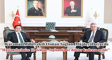 Karaman Milletvekili Osman Sağlam Müjdeyi Duyurdu