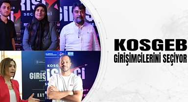 KOSGEB GİRİŞİMCİLERİNİ SEÇİYOR