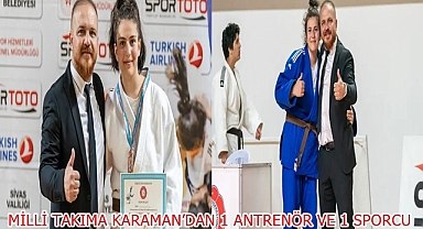 MİLLİ TAKIMA KARAMAN’DAN 1 ANTRENÖR VE 1 SPORCU