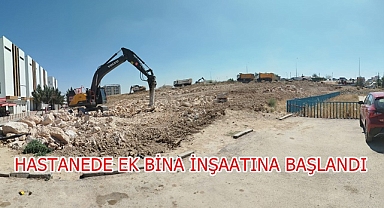 HASTANEDE EK BİNA İNŞAATINA BAŞLANDI