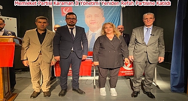 Memleket Partisi Karaman İl Yönetimi Yeniden Refah Partisine Katıldı