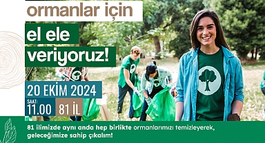 81 İLDE EŞ ZAMANLI ORMAN TEMİZLİĞİ YAPILACAK