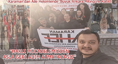 Karaman'dan Aile Hekimleride 'Büyük Ankara Mitingi'ne Katıldı