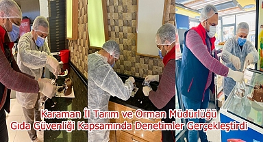 Karaman İl Tarım ve Orman Müdürlüğü, Gıda Güvenliği Kapsamında Denetimler Gerçekleştirdi