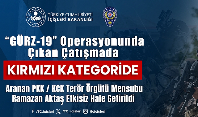 Kırmızı Kategoride Aranan PKK/KCK Terör Örgütü Mensubu Ramazan Aktaş “GÜRZ-19” Operasyonunda Çıkan Çatışmada Etkisiz Hale Getirildi