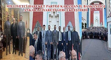 MİLLİYETÇİ HAREKET PARTİSİ KARAMAN İL BAŞKANLIĞINDAN ANKARA ZİYARETİ