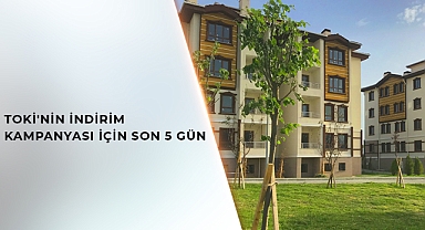 TOKİ'NİN PEŞİN ÖDEMEDE YÜZDE 25’LİK İNDİRİM KAMPANYASI 18 EKİM’DE SONA ERİYOR