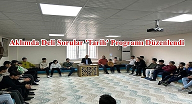 Aklımda Deli Sorular 'Tarih' Programı Düzenlendi