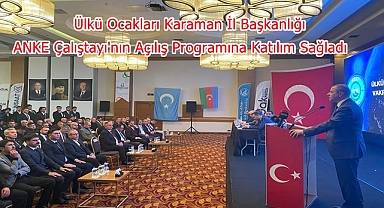 ANKE Çalıştayı'nın Açılış Programına Katılım Sağladı