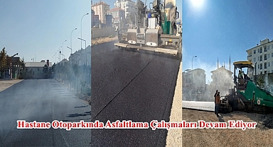 Hastane Otoparkında Asfaltlama Çalışmaları Devam Ediyor