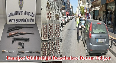 Karaman Emniyet Müdürlüğü Denetimlere Devam Ediyor