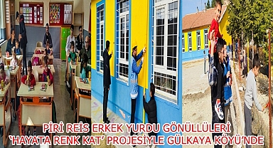 PİRİ REİS ERKEK YURDU GÖNÜLLÜLERİ, ‘HAYATA RENK KAT’ PROJESİYLE GÜLKAYA KÖYÜ’NDE