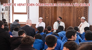 ŞEHİT VE VEFAT EDEN ÖĞRETMENLER DUALARLA YÂD EDİLDİ