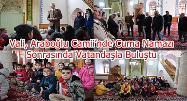 Vali, Araboğlu Camii’nde Cuma Namazı Sonrasında Vatandaşla Buluştu