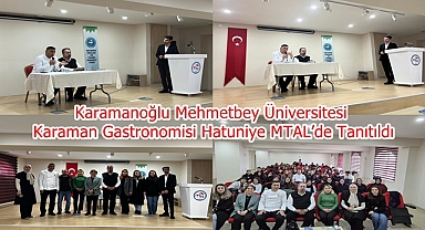 Karamanoğlu Mehmetbey Üniversitesi ve Karaman Gastronomisi Hatuniye MTAL’de Tanıtıldı