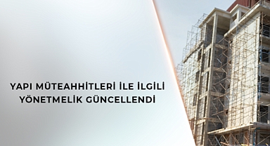 MÜTEAHHİT YETERLİK KRİTERLERİ SIKILAŞTIRILDI