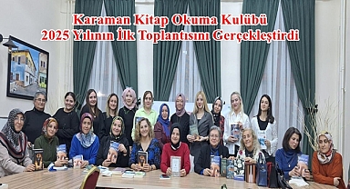 Karaman Kitap Okuma Kulübü 2025 Yılının İlk Toplantısını Gerçekleştirdi