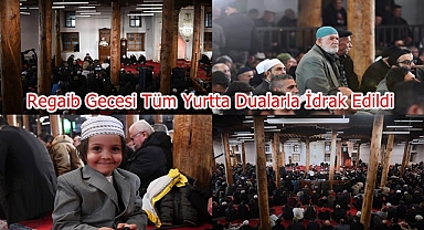 Regaib Gecesi Tüm Yurtta Dualarla İdrak Edildi