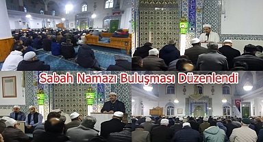 Sabah Namazı Buluşması Düzenlendi
