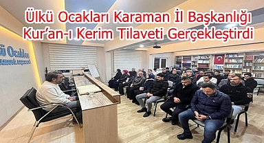 Ülkü Ocakları Karaman İl Başkanlığı Kur’an-ı Kerim Tilaveti Gerçekleştirdi