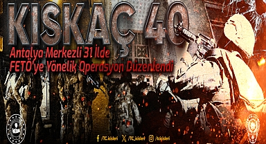 31 İlde FETÖ'ye Yönelik Düzenlenen KISKAÇ-40 Operasyonlarında Aralarında Kamu Personelinin de Bulunduğu 353 Şüpheli Yakalandı