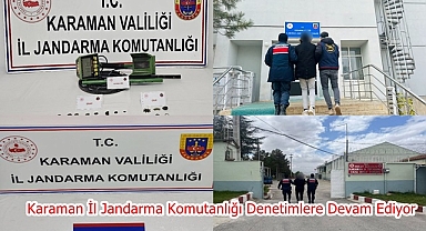 Karaman İl Jandarma Komutanlığı Denetimlere Devam Ediyor