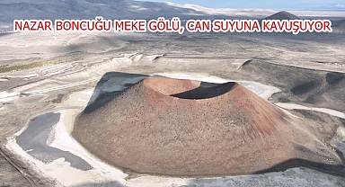 NAZAR BONCUĞU MEKE GÖLÜ, CAN SUYUNA KAVUŞUYOR