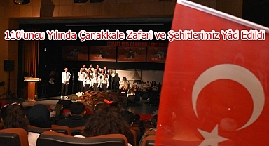 110'uncu Yılında Çanakkale Zaferi ve Şehitlerimiz Yâd Edildi