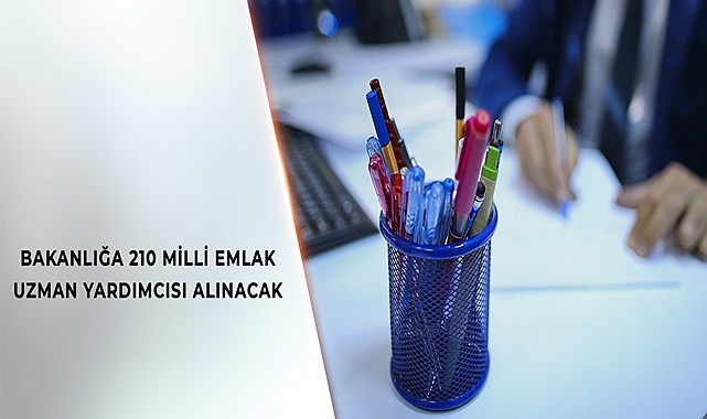 210 MİLLİ EMLAK UZMAN YARDIMCISI ALINACAK